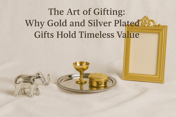 The Art of Gifting: Why Gold and Silver Plated Gifts Hold Timeless Value